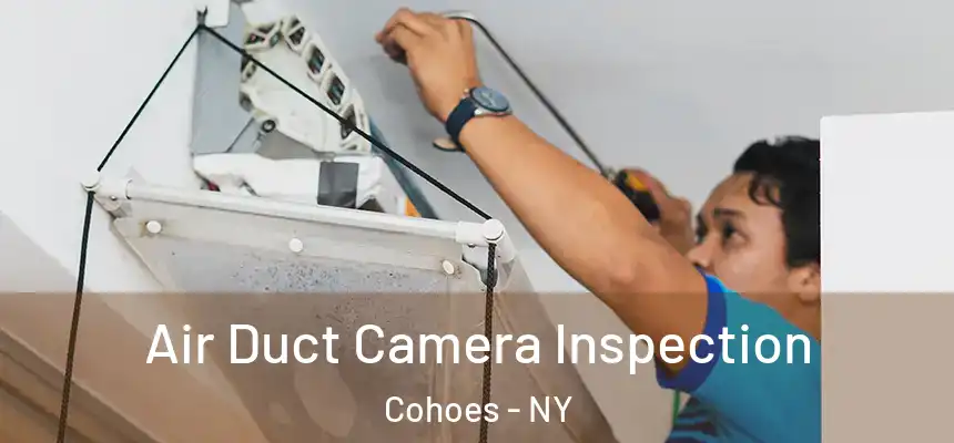  Air Duct Camera Inspection Cohoes - NY