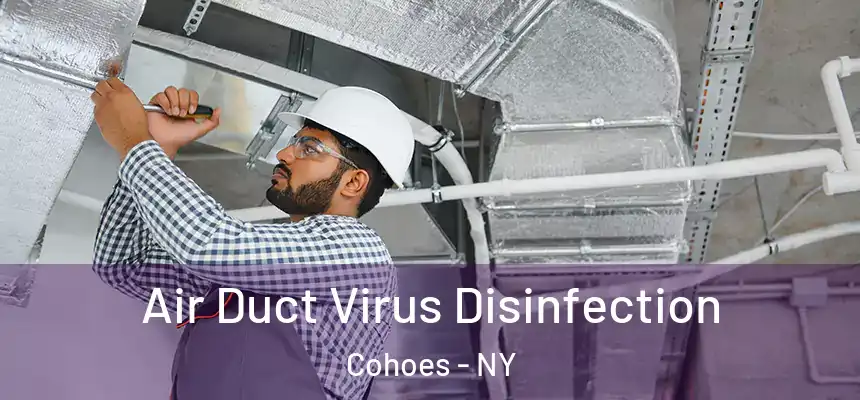  Air Duct Virus Disinfection Cohoes - NY
