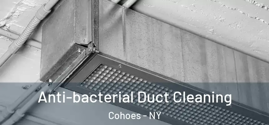  Anti-bacterial Duct Cleaning Cohoes - NY