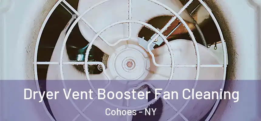  Dryer Vent Booster Fan Cleaning Cohoes - NY