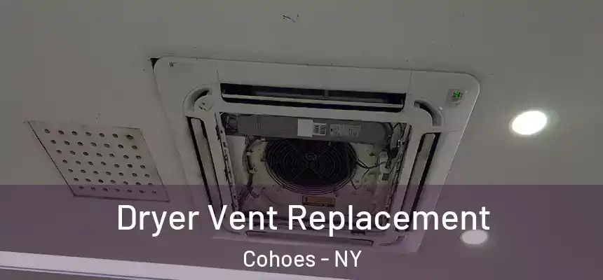  Dryer Vent Replacement Cohoes - NY