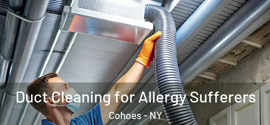  Duct Cleaning for Allergy Sufferers Cohoes - NY