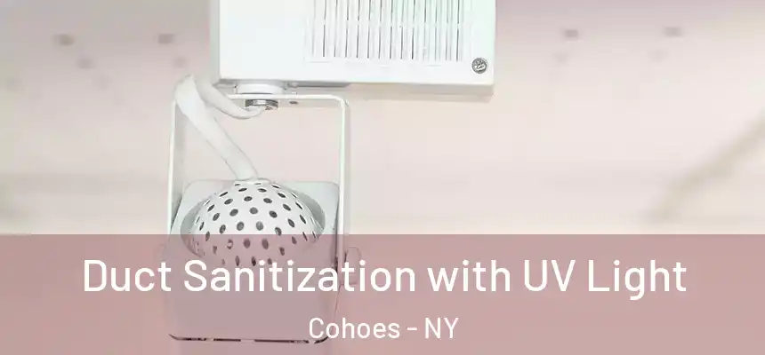  Duct Sanitization with UV Light Cohoes - NY
