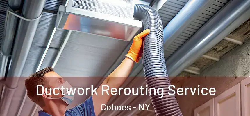  Ductwork Rerouting Service Cohoes - NY