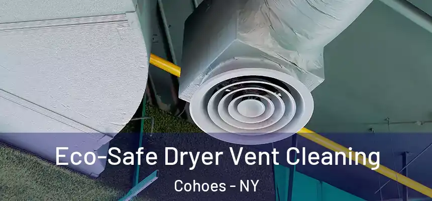  Eco-Safe Dryer Vent Cleaning Cohoes - NY