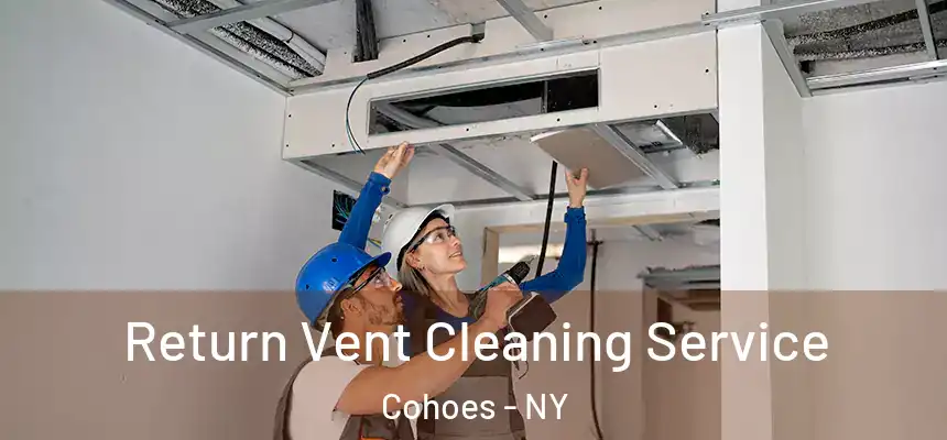  Return Vent Cleaning Service Cohoes - NY