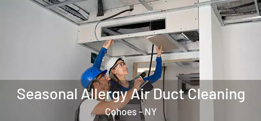  Seasonal Allergy Air Duct Cleaning Cohoes - NY