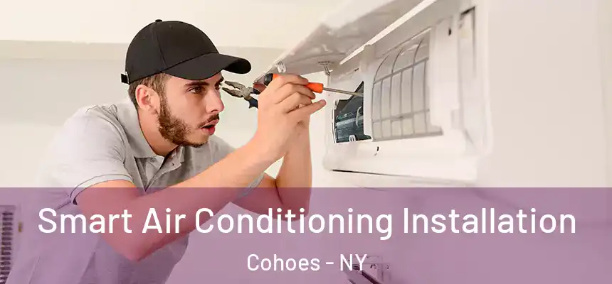  Smart Air Conditioning Installation Cohoes - NY
