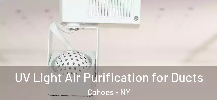 UV Light Air Purification for Ducts Cohoes - NY
