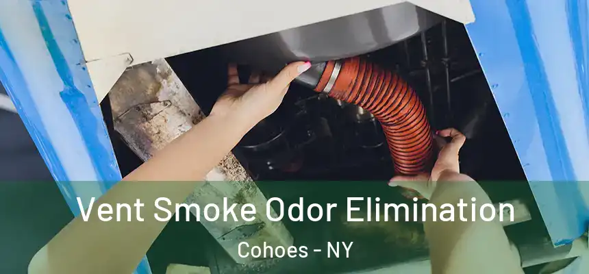 Vent Smoke Odor Elimination Cohoes - NY