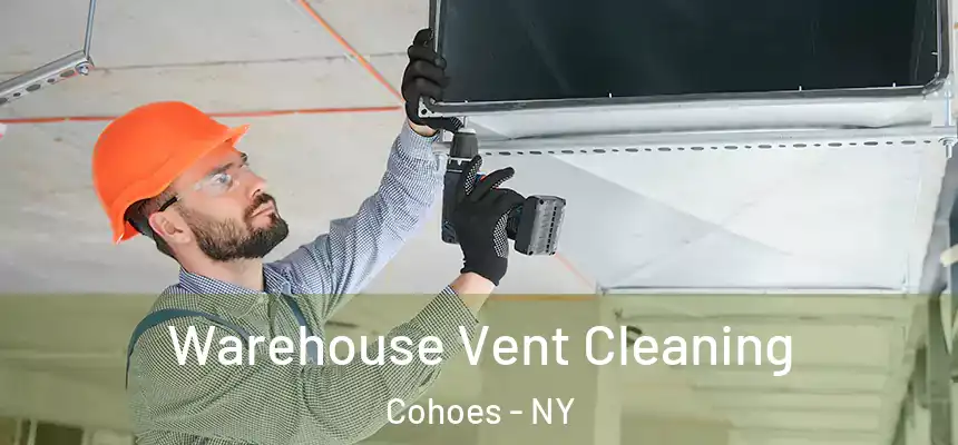 Warehouse Vent Cleaning Cohoes - NY